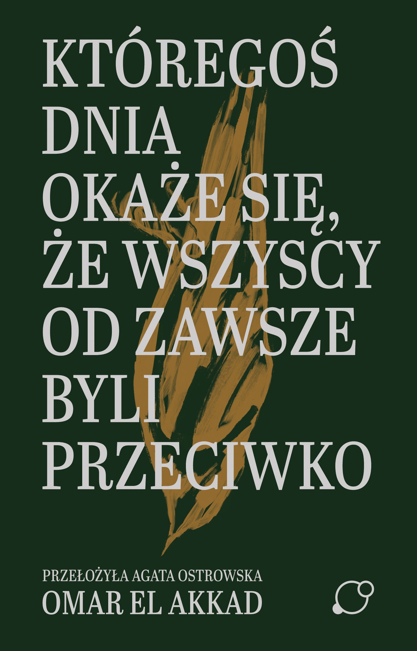 Któregoś dnia okaże się, że wszyscy od zawsze byli przeciwko